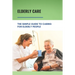Elderly Care: The Simple Guide To Caring For Elderly People: Eaderly Person Caregiving Easy Guide