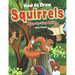 How to Draw Squirrels Step-by-Step Guide: Best Squirrel Drawing Book for You and Your Kids