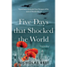 Five Days that Shocked the World