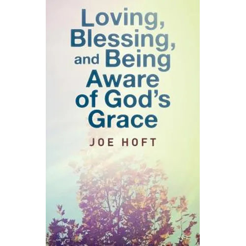 Loving, Blessing, and Being Aware of God's Grace
