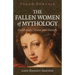 Pagan Portals - The Fallen Women of Mythology: Goddesses, Saints and Sinners