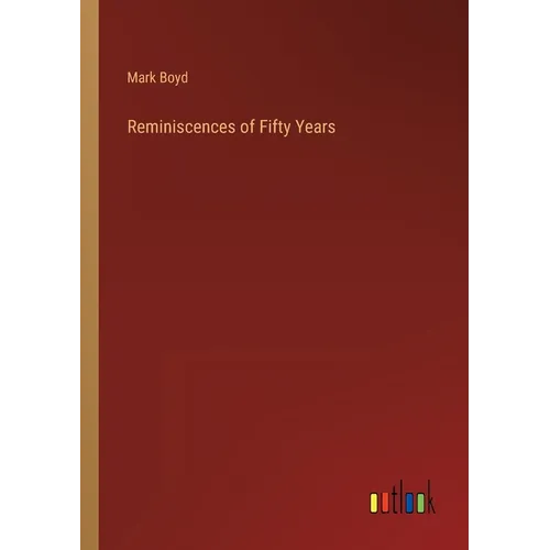Reminiscences of Fifty Years