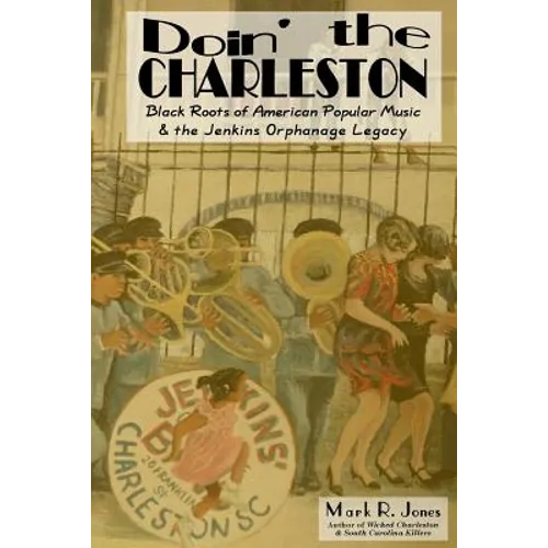 Doin' the Charleston: Black Roots of American Popular Music & the Jenkins Orphanage Legacy