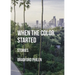 When the Color Started: Stories