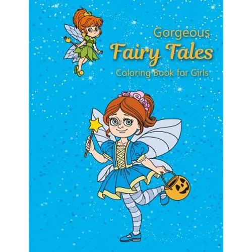 Gorgeous Fairy Tales Coloring Book for Girls: coloring books for kids, Relaxing Fantasy and Inspiration