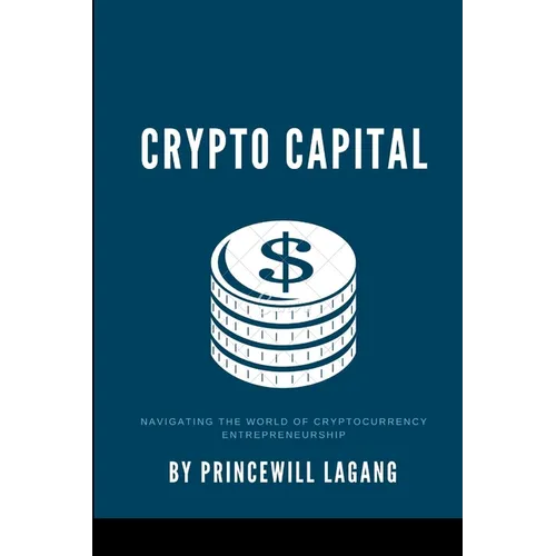 Crypto Capital: Navigating the World of Cryptocurrency Entrepreneurship
