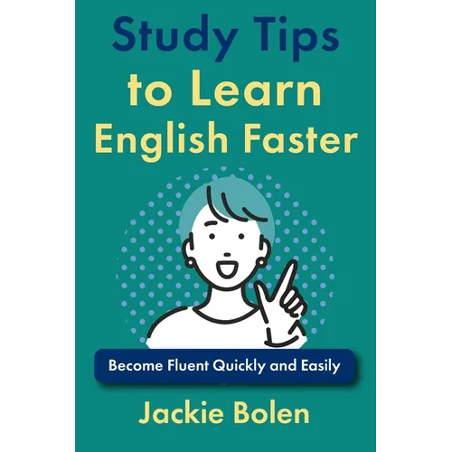 Study Tips to Learn English Faster: Become Fluent Quickly and Easily