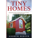 Tiny Homes: Beginner's Guide to Smart Ideas of Tiny Homes in 400 Square Feet or Less