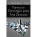 Planeacion Estrategica Para Alta Direccion