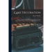 Cake Decoration: Illustrated With Photographically Reproduced Full Sized Engravings Of Designs Of Cake Tops, Sides And Ornaments