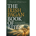 Pagan Portals - The Irish Pagan Book of Rites: Rituals and Prayers for Daily Life and Festivals