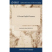 A Persian-English Grammar: Or, Grammar of The English Language Explained In Persian. Designed To Facilitate The Acquisition of The English Tongue