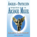 Angeles de proteccion: Historias reales del Arcangel Miguel