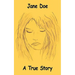 Jane Doe: A True Story