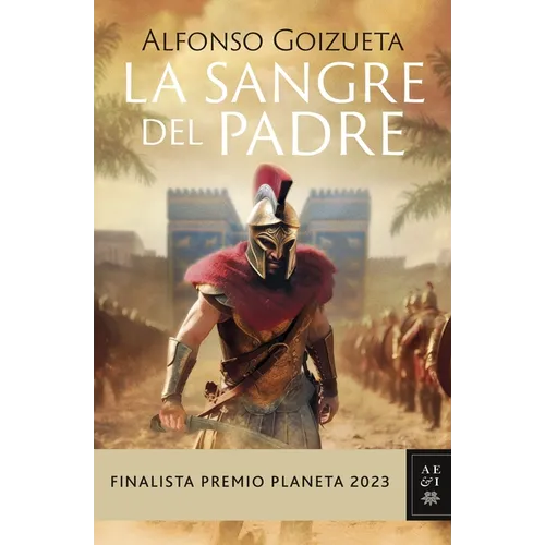 La Sangre del Padre. Finalista Premio Planeta 2023 / The Blood of the Father