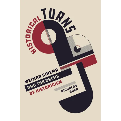 Historical Turns: Weimar Cinema and the Crisis of Historicism