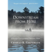 Downstream from Here: A Foreign Correspondent Discovers Home