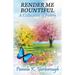 Render Me Bountiful: A Collection of Poetry