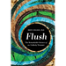 Flush: The Remarkable Science of an Unlikely Treasure