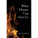 What Flames Can Give Us