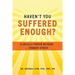 Haven't You Suffered Enough?: Clinically Proven Methods to Conquer Stress