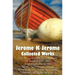 Jerome K Jerome, Collected Works (Complete and Unabridged), Including: Three Men in a Boat (to Say Nothing of the Dog) (Illustrated), Three Men on the