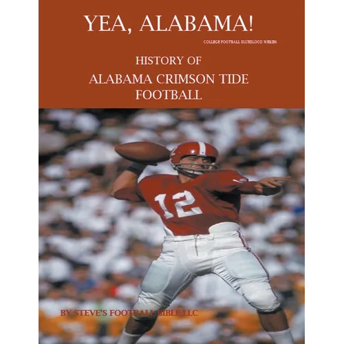 Yea Alabama! History of Alabama Crimson Tide Football