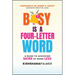 Busy Is a Four-Letter Word: A Guide to Achieving More by Doing Less