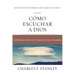 Cómo Escuchar a Dios: Aprenda a Oírlo a Través de Su Palabra