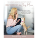 Becoming a Dog Mom: The Ultimate Guide for New Puppy Parents