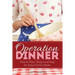 Operation Dinner: How to Plan, Shop & Prep for Easy Family Meals