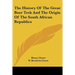 The History Of The Great Boer Trek And The Origin Of The South African Republics