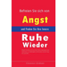 Befreien Sie sich von Angst und Finden Sie Ihre Innere Ruhe Wieder: Effektive Techniken, um Sie aus Ihrem Leben zu Beseitigen, sowie Geheimnisse, um S