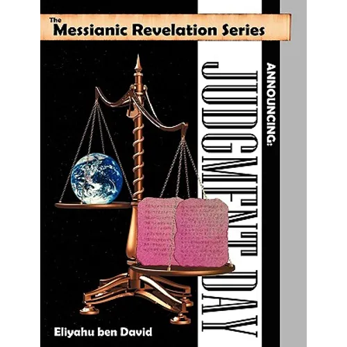 The Messianic Revelation Series V.1. Announcing: Judgment Day