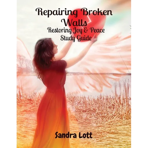 Repairing Broken Walls: Restoring Joy & Peace Study Guide