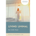 Living Liminal: A Slice of Pandemic Life