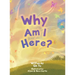 Why Am I Here?