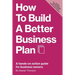 How to Build a Better Business Plan: A hands-on action guide for business owners