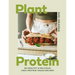 Plant Protein: 80 Quick and Delicious High-Protein Vegan Recipes Packed with Healthy Wholefoods