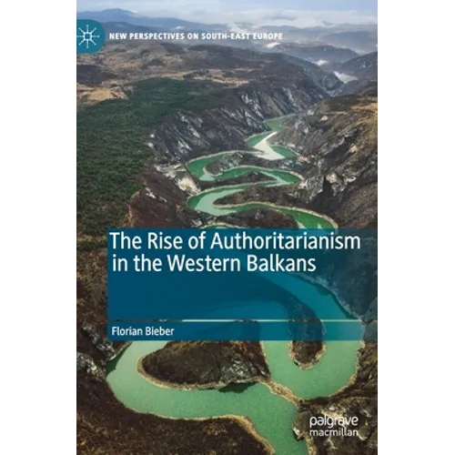 The Rise of Authoritarianism in the Western Balkans