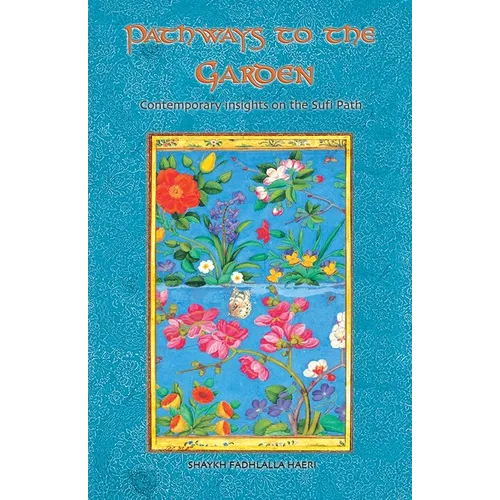 Pathways to the Garden: Contemporary Insights on the Sufi Path