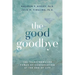 The Good Goodbye: The Transformative Power of Conversation at the End of Life