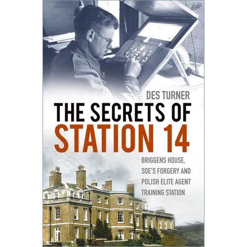 The Secrets of Station 14: Briggens House, Soe's Forgery and Polish Elite Agent Training Station