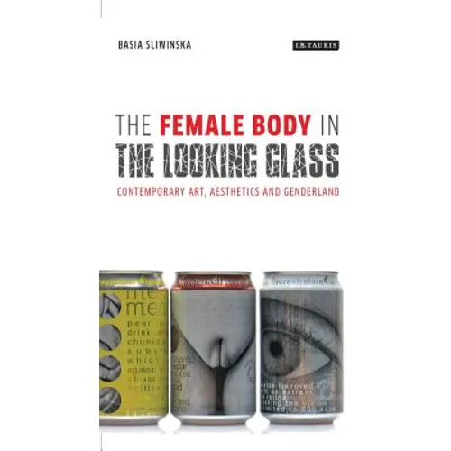 The Female Body in the Looking-Glass: Contemporary Art, Aesthetics and Genderland
