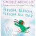 Sleigh, Sleigh, Sleigh All Day
