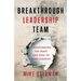 Breakthrough Leadership Team: Strengthening the Heart and Soul of Your Company