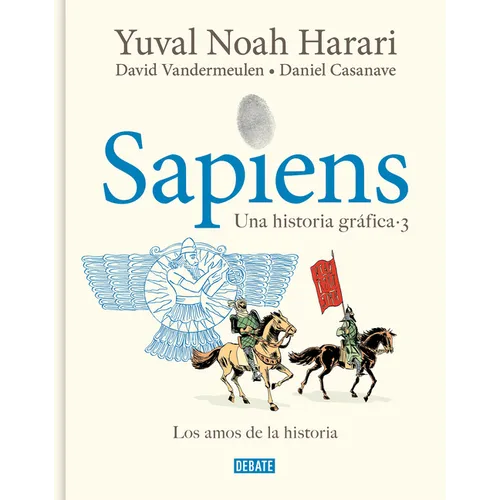 Sapiens. Una Historia Gráfica 3: Los Amos de la Historia / Sapiens. a Graphic History 3: The Masters of History