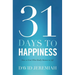 31 Days to Happiness: How to Find What Really Matters in Life