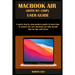 Macbook Air (with M1 Chip) User Guide: A quick step by step pictures guide to learn how to master the new MacBook Air with macOS Big Sur tips and tric