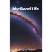 My Good Life